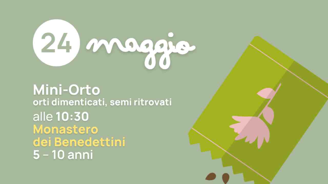 Mini Orto Benedettini – 20260520 FreePressOnline Monastero dei Benedettini, 24 maggio: laboratorio ludico-didattico Officine Culturali