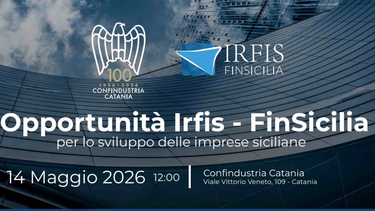 Confindustria Catania, il 14 maggio focus su incentivi e finanziamenti con irfis finsicilia